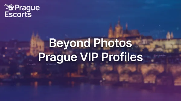 VIP Escort Prague: The Profile Signals That Matter Beyond Photos