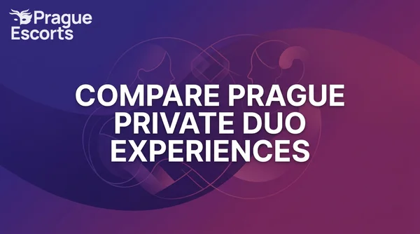 Compare Duo Girls Experiences for Private Sessions: Your Complete Guide to Choosing Right in Prague